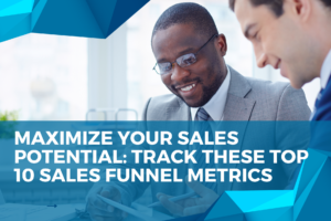 The Top 10 Sales Funnel Metrics Every Business Should Track