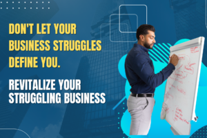 Revitalizing Your Business: Identifying and Overcoming Common Struggles